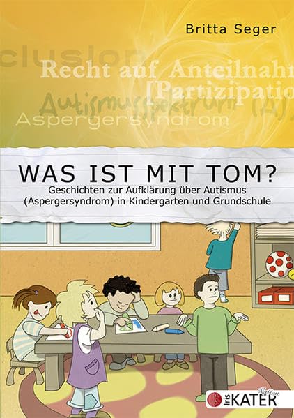Was ist mit Tom?: Geschichten zur Aufklärung über Autismus (Aspergersyndrom) in Kindergarten und Grundschule Books