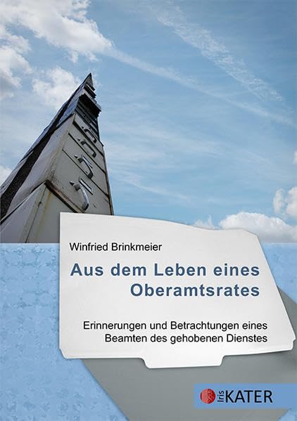 Aus dem Leben eines Oberamtsrates: Erinnerungen und Betrachtungen eines Beamten des gehobenen Dienstes Books