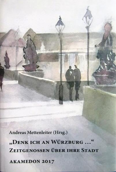 Denk' ich an Würzburg...: Zeitgenossen über ihre Stadt. Gerhard Hainlein zum 75. Geburtstag (Aus Würzburgs Stadt- und Universitätsgeschichte) Contemporary literature Books
