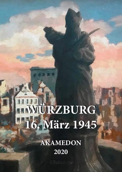 Würzburg - 16. März 1945: Dokumentation zum 75. Jahrestag der Zerstörung (Aus Würzburgs Stadt- und Universitätsgeschichte) Natural Sciences