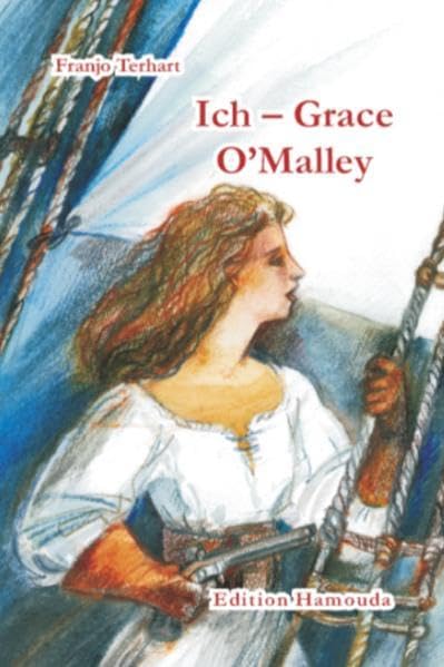 Ich - Grace O'Malley: Die abenteuerliche Geschichte einer irischen Piratin Politics & History