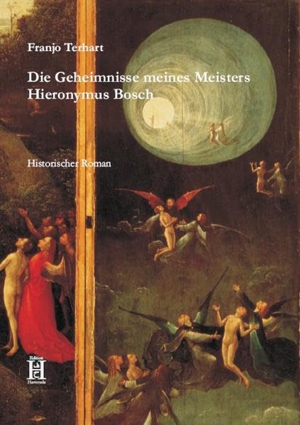 Die Geheimnisse meines Meisters Hieronymus Bosch: Historischer Roman Historical Fiction