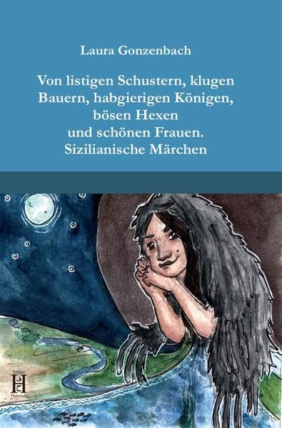 Von listigen Schustern, klugen Bauern, habgierigen Königen, bösen Hexen und schönen Frauen Fairy Tales & Legends