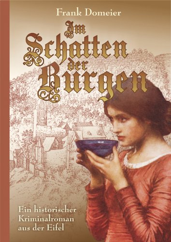 Im Schatten der Burgen: Ein historischer Kriminalroman aus der Eifel Books