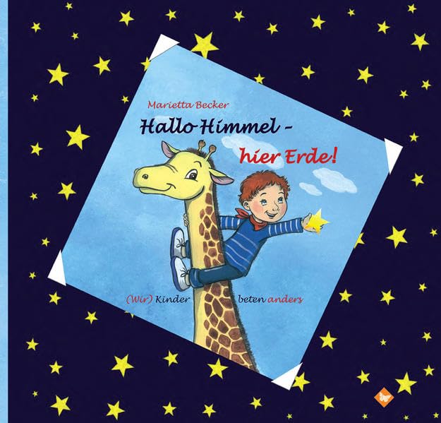 Hallo Himmel - hier Erde!: (Wir) Kinder beten anders book