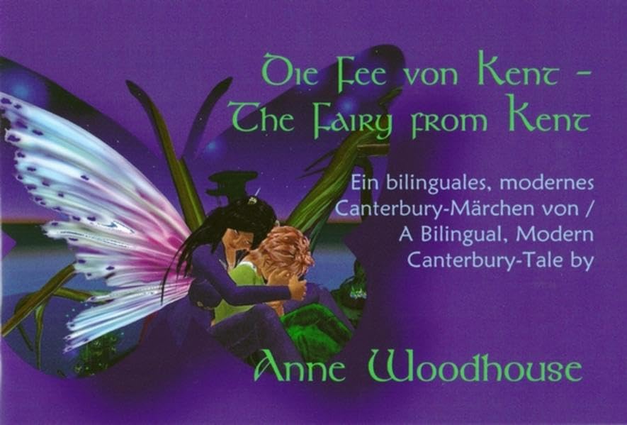 Die Fee von Kent - The Fairy from Kent: Ein bilinguales, modernes Canterbury-Märchen / A Bilingual, Modern Canterbury-Tale Contemporary literature