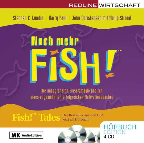 Noch mehr Fish!: Die unbegrenzten Einsatzmöglichkeiten eines ungewöhnlich erfolgreichen Motivationsbuches Business, Finance & Career