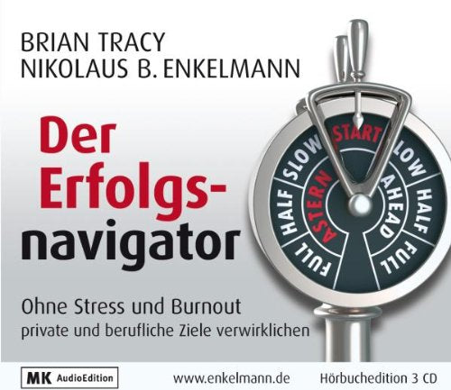 Der Erfolgsnavigator: Ohne Stress und Burnout private und berufliche Ziele verwirklichen Lifestyle