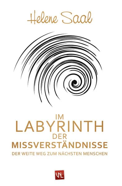 Im Labyrinth der Missverständnisse: Der weite Weg zum nächsten Menschen: Der weite Weg zum nächsten Menschen. Roman Contemporary literature