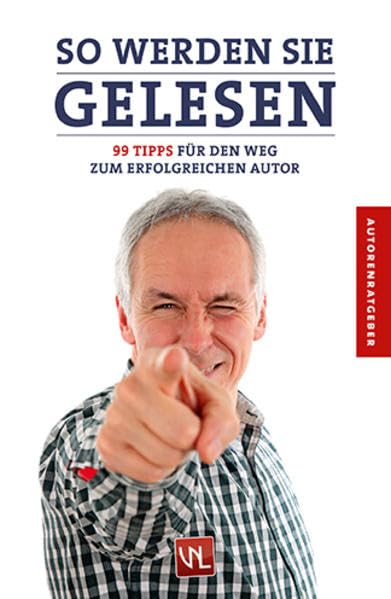 So werden Sie gelesen: 99 Tipps für den Weg zum erfolgreichen Autor Hobbies & Crafts