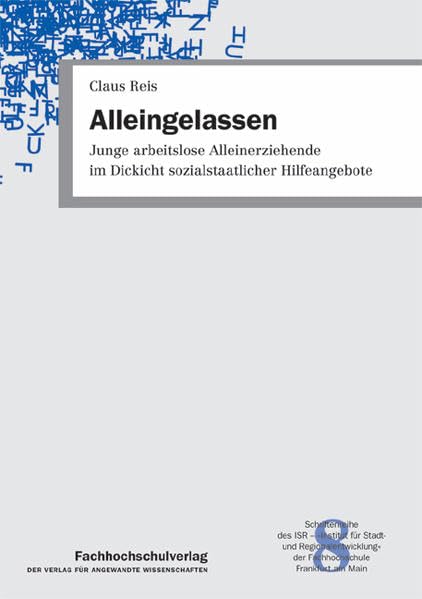 Alleingelassen: Junge arbeitslose Alleinerziehende im Dickicht sozialstaatlicher Hilfeangebote (Soziale Stadt) Law