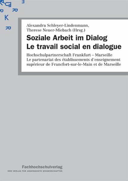 Soziale Arbeit im Dialog – Le travail social en dialogue: Hochschulpartnerschaft Frankfurt – Marseille Le partenariat des établissements ... de Francfort-sur-le-Main et de Marseille Law