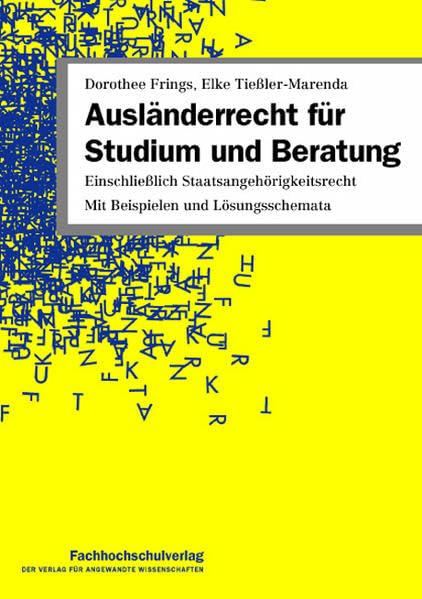 Ausländerrecht für Studium und Beratung: Einschließlich Staatsangehörigkeitsrecht. Mit Beispielen und Lösungsschemata - Frings, Dorothee book