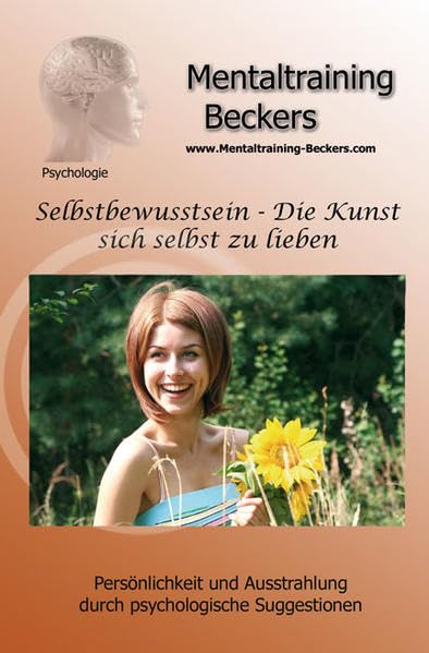 Hörbuch: Selbstbewusstsein - Die Kunst sich selbst zu lieben - für mehr Selbstvertrauen und Selbstliebe (Hypnose CD): Persönlichkeit und Ausstrahlung ... Suggestionen (Mentaltraining-Beckers) Psychology