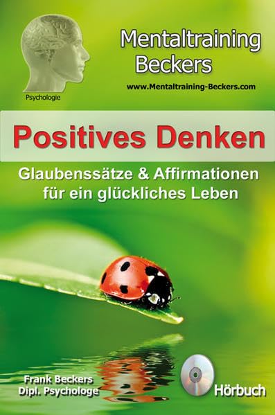 Positives Denken - Glaubenssätze & Affirmationen für ein glückliches Leben Lifestyle