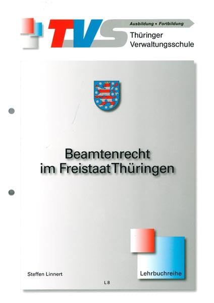 Beamtenrecht im Freistaat Thüringen (Lehrbuchreihe der Thüringer Verwaltungsschule) Law