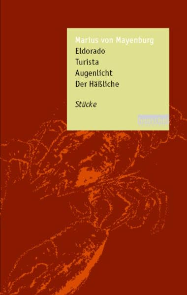 Eldorado / Turista / Augenlicht / Der Häßliche: Stücke (henschel SCHAUSPIEL edition) Drama