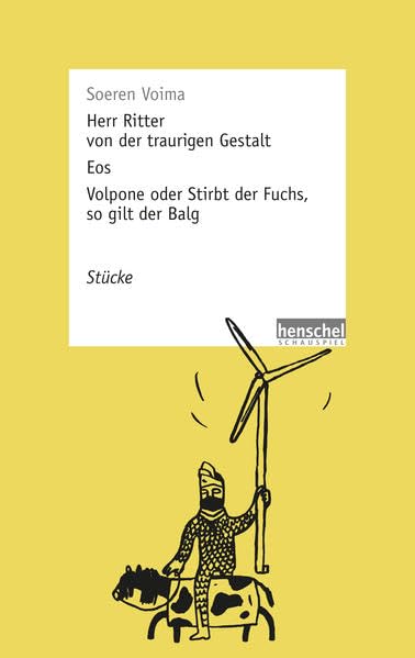 Herr Ritter von der traurigen Gestalt / Eos / Volpone oder Stirbt der Fuchs, so gilt der Balg: Stücke (henschel SCHAUSPIEL edition) Contemporary literature