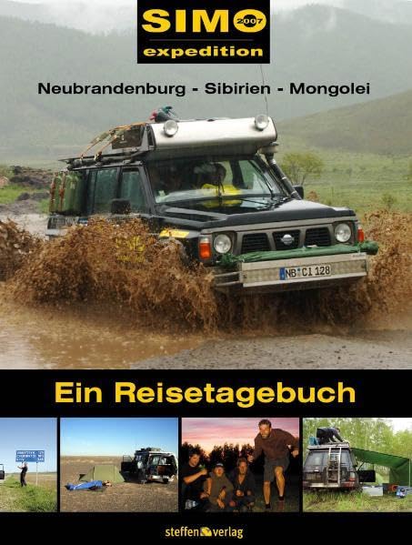 SIMO-Expedition 2007: Neubrandenburg - Sibirien - Mongolei. Ein Reisetagebuch Leisure, Home & Garden