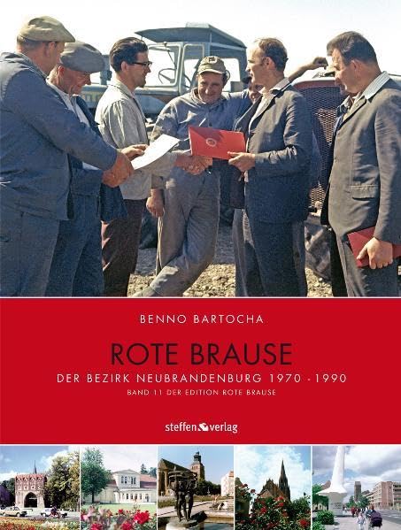 Rote Brause Bezirk Neubrandenburg: Der Bezirk Neubrandenburg 1970-1990, Band 11 der Edition Rote Brause Photography