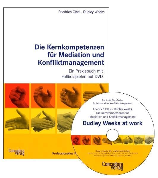 Die Kernkompetenzen für Mediation und Konfliktmanagement: Ein Praxisbuch mit Filmbeispielen auf DVD (Buch-&-Film-Reihe Professionelles Konfliktmanagement) Law