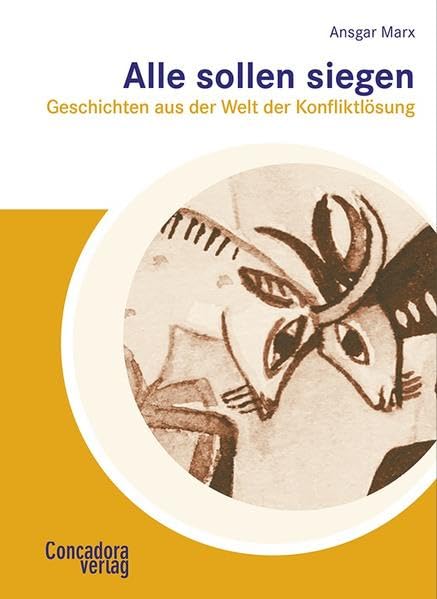 Alle sollen siegen: Geschichten aus der Welt der Konfliktlösung Law