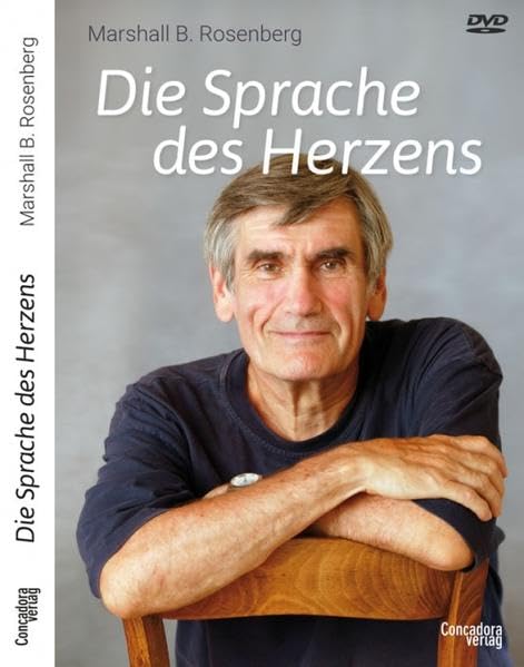 Die Sprache des Herzens: Marshall B. Rosenberg als Mediator Films