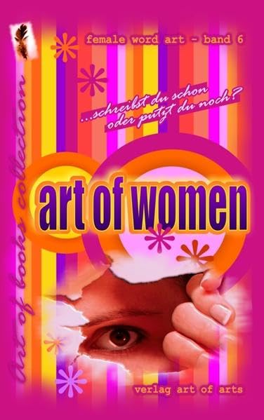 art of women: female word art (art of books collection: 13 Anthologien und 7 Xtrabände Sonderetidionen, Motto schreibst du schon oder liest du noch? ... art of spirit - art of future - art of music) Contemporary literature Books