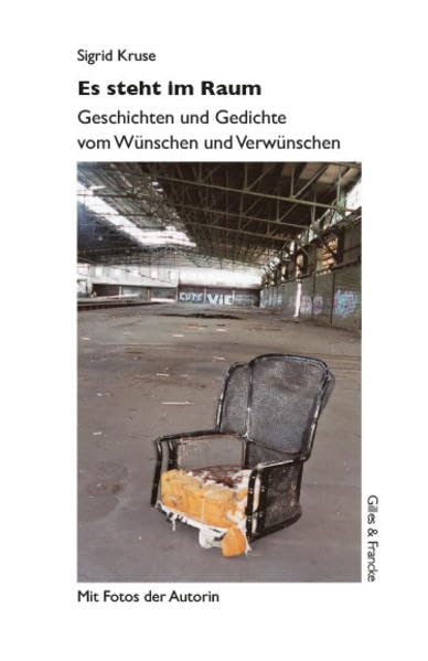 Es steht im Raum: Geschichten und Gedichte vom Wünschen und Verwünschen Essays & Short Stories