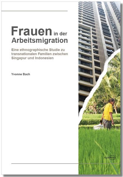 Frauen in der Arbeitsmigration: Eine ethnographische Studie zu transnationalen Familien zwischen Singapur und Indonesien Law