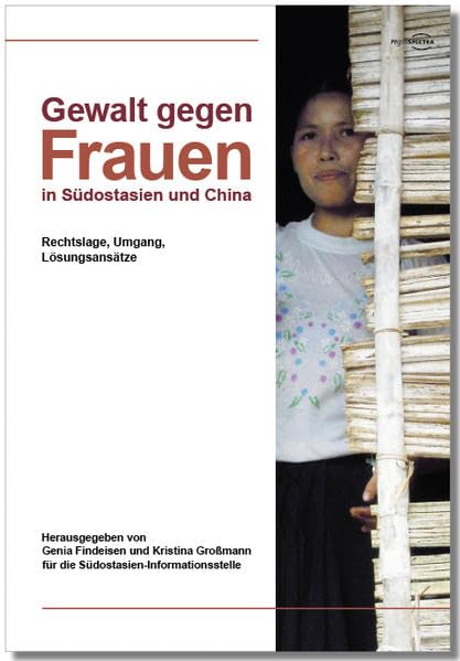 Gewalt gegen Frauen in Südostasien und China: Rechtslage, Umgang, Lösungsansätze Law