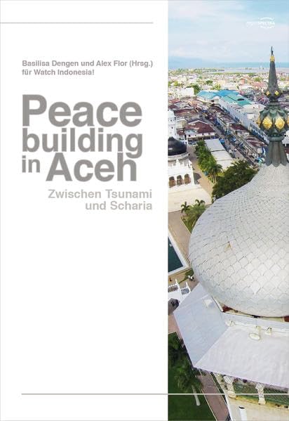 Peacebuilding in Aceh: Zwischen Tsunami und Scharia Law