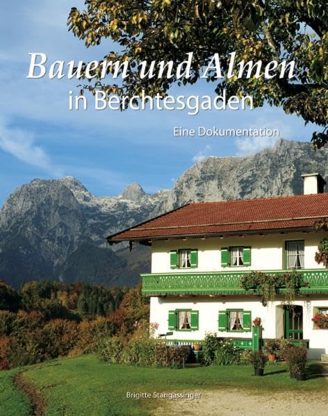 Bauern und Almen in Berchtesgaden: Eine Dokumentation Books