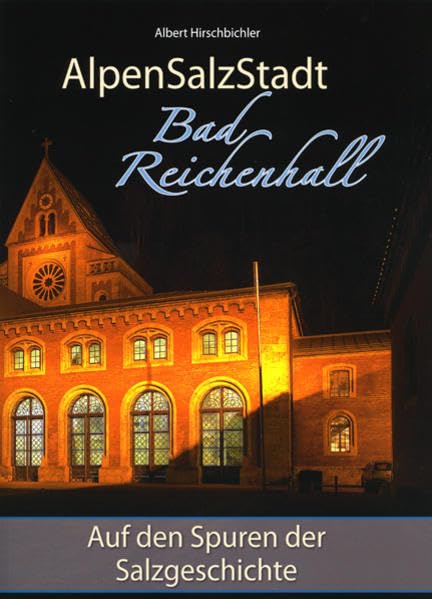AlpenSalzStadt Bad Reichenhall: Auf den Spuren der Salzgeschichte Business, Finance & Career