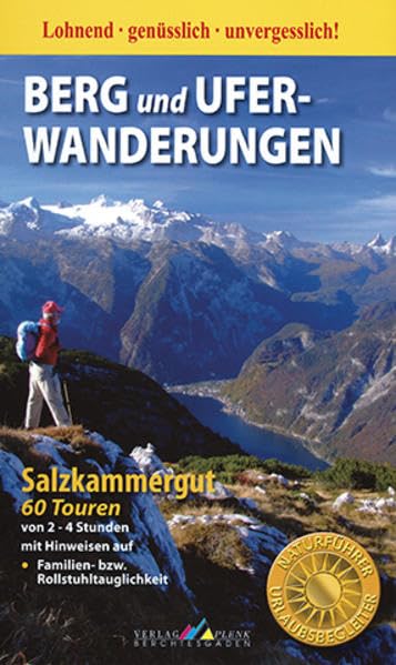 Berg und Uferwanderungen Salzkammergut: 60 Touren: 60 Touren von 2-4 Stunden mit Hinweis auf Familien- bzw. Rollstuhltauglichkeit Leisure, Home & Garden