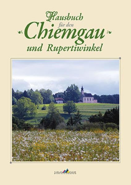 Hausbuch für den Chiemgau und Rupertiwinkel: Band 4 General education