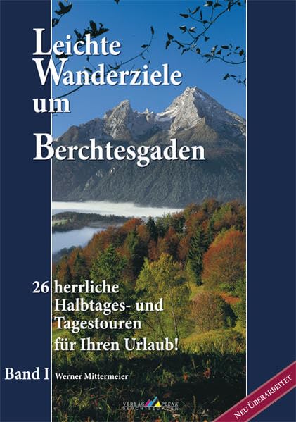 Leichte Wanderziele um Berchtesgaden 1: 26 herrliche Halbtages- und Tagestouren für Ihren Urlaub book