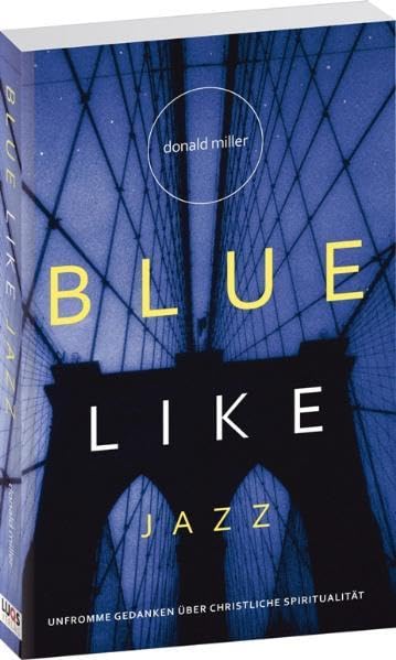 Blue like Jazz: Unfromme Gedanken über christliche Spiritualität Contemporary literature