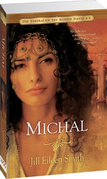 Michal: Die Ehefrauen des Königs David (Buch 1 von 3) Historical Fiction