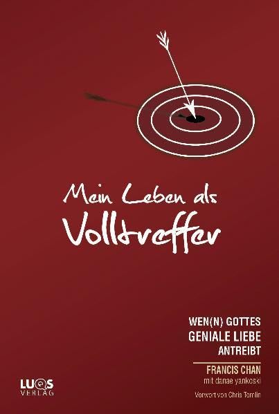 Mein Leben als Volltreffer (neu: "Eine vollkommen verrückte Liebe"): wen(n) Gottes geniale Liebe antreibt Lifestyle