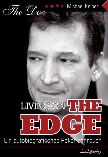 Living On The Edge. Ein autobiografisches Poker-Lehrbuch Sports