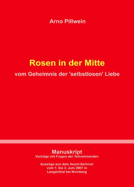 Rosen in der Mitte: Vom Geheimnis der `selbstlosen` Liebe Partnership & Love