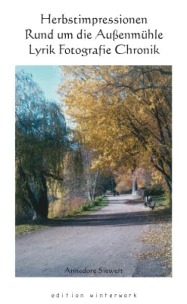 Herbstimpressionen / Rund um die Außenmühle Poetry