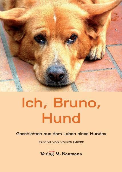 Ich, Bruno, Hund: Geschichten aus dem Leben eines Hundes Contemporary literature