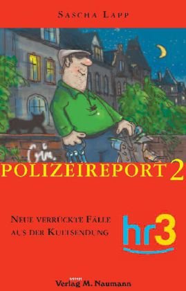 hr3-Polizeireport 2: Neue verrückte Fälle aus der Kultsendung Books