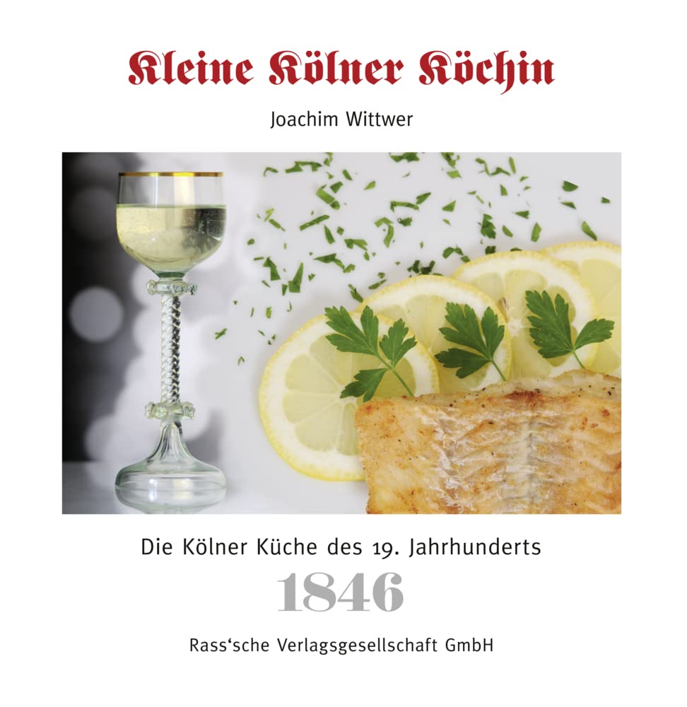 Kleine Kölner Köchin: Die Kölner Küche des 19. Jahrhunderts Leisure, Home & Garden
