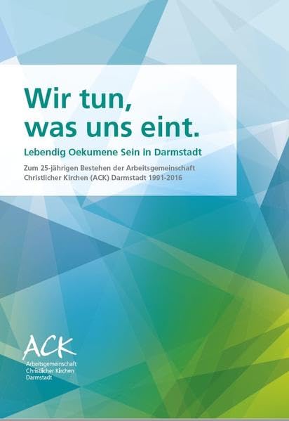 Wir tun, was uns eint.: Lebendig Oekumene Sein in Darmstadt Religion & Esotericism