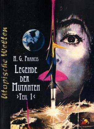 Legende der Mutanten: Teil 1 (Utopische Welten) Contemporary literature