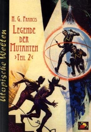 Legende der Mutanten: Teil 2 (Utopische Welten) Contemporary literature