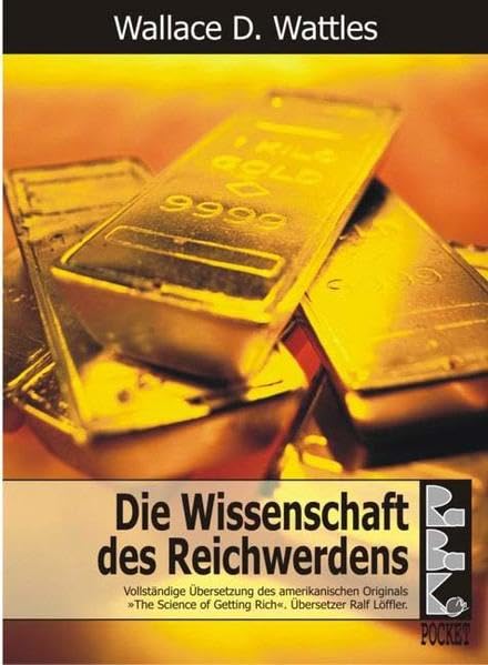 Die Wissenschaft des Reichwerdens: Vollständige Übersetzung des amerikanischen Originals "The Science of Getting Rich" Books